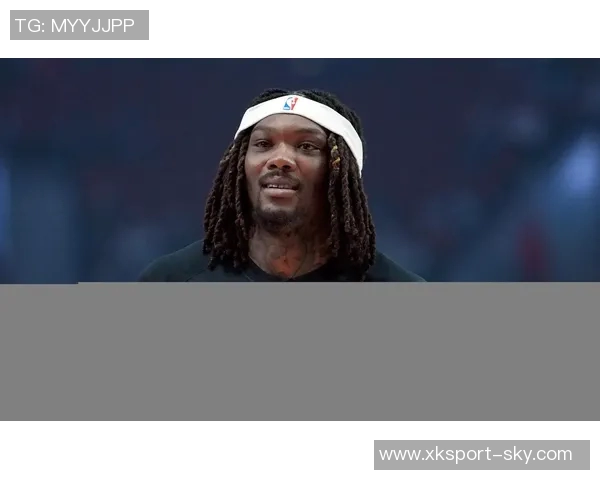 克林根上半场表现抢眼罗威贡献全面数据杨瀚森未能出战